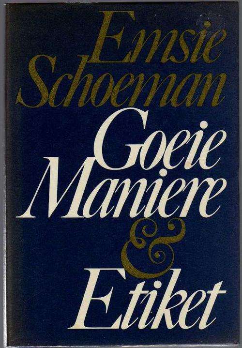 Goeie Maniere en Etiket - Emsie Schoeman (1ste uitgawe 1981)