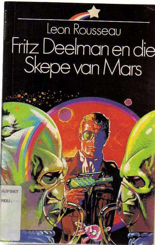 Fritz Deelman en die Skepe van Mars - Leon Rousseau (Geteken)