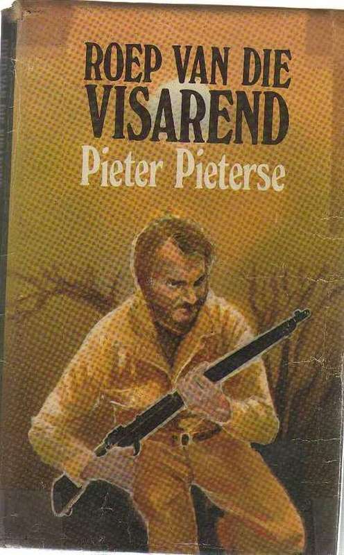 Roep van die Visarend - Pieter Pieterse (1ste uitgawe, 1ste druk 1982)
