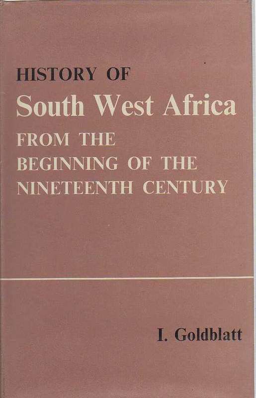 HISTORY OF SOUTH WEST AFRICA - I GOLDBLATT (1971)
