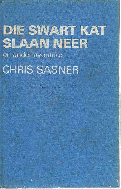 Die Swart Kat Slaan Neer en ander avonture - Chris Sasner (1ste uitgawe 1982)