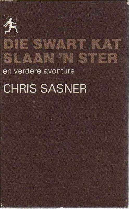 Die Swart Kat Slaan 'n Ster en verdere avonture - Chris Sasner (1ste uitgawe 1982)