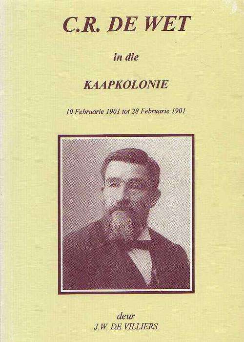 C R De Wet in die Kaapkolonie, 10 Feb1901-28 Feb 1901: BOEREOORLOG - J W De Villiers (1999)