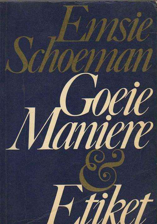EMSIE SCHOEMAN - GOEIE MANIERE EN ETIKET (2DE UITGAWE 1984)