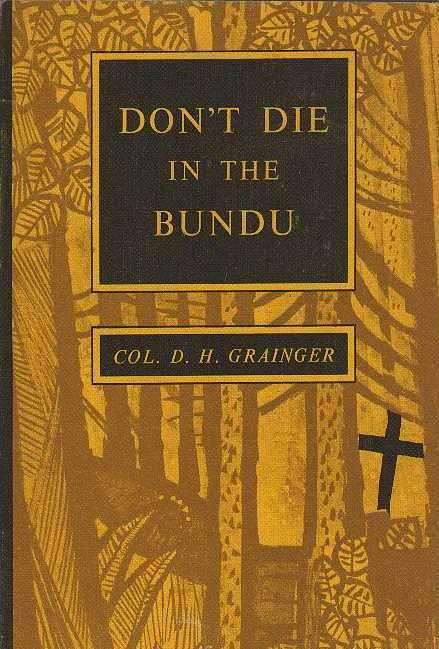 Don't die in the BUNDU - Col D H Grainger (Rhodesia Army , 8 th  edition)