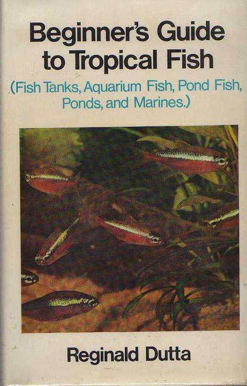 Beginner's Guide to Tropical Fish - Reginald Dutta (1971)