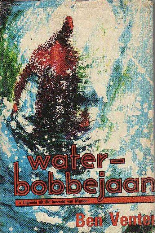 WATER- BOBBEJAAN, 'N LEGENDE UIT DIE BOSVELD VAN MARICO - BEN VENTER (1971)