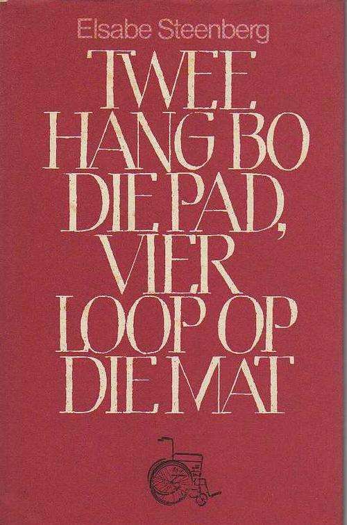 Twee Hang bo die pad, vier loop op die Mat - Elsabe Steenberg (1ste uitgawe 1979)
