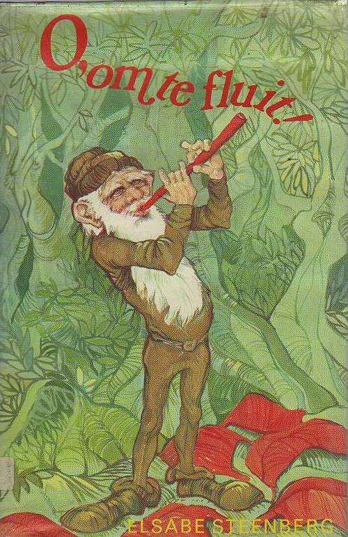O, om te Fluit! - Elsabe Steenberg (1ste druk 1974)