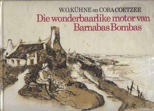 DIE WONDERBAARLIKE MOTOR VAN BARNABAS BOMBAS - W O KUHN+ CORA COETZEE (1 STE UITGAWE1981)