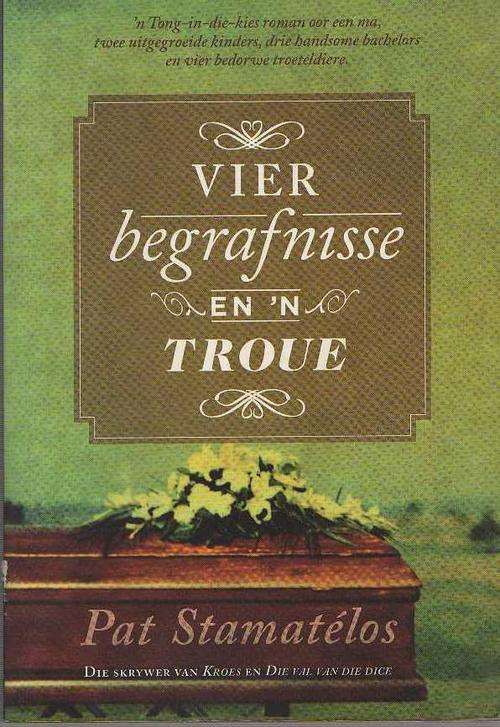 VIER BEGRAFNISSE EN 'N TROUE - PAT STAMATELOS (1STE UITGAWE 2010)