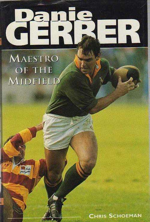 DANIE GERBER, MAESTRO OF THE MIDFIELD - CHRIS SCHOEMAN (1ST PUBLISHED 1995)