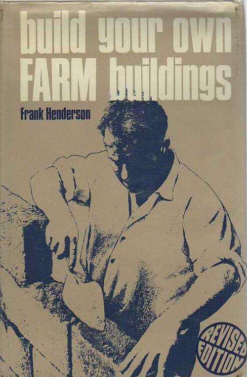 BUILD YOUR OWN FARM BUILDINGS - FRANK HENDERSON (1971)