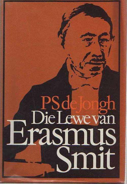 DIE LEWE VAN ERASMUS SMIT - PS DE JONGH (1STE UITGAWE 1977)