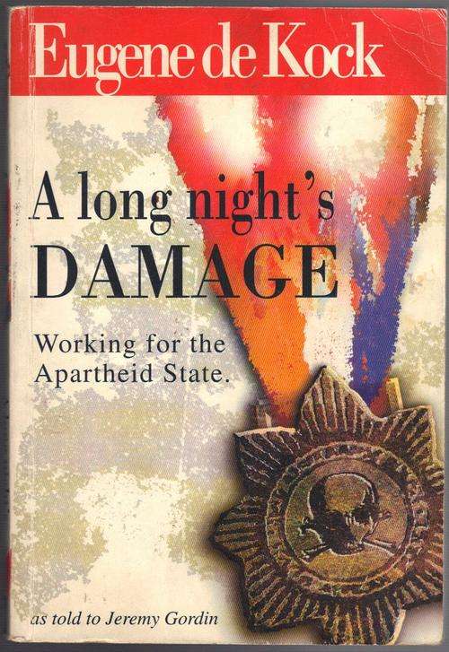 A Long Night's Damage. Working for the Apartheid State - Eugene de Kock & Jeremy Gordin