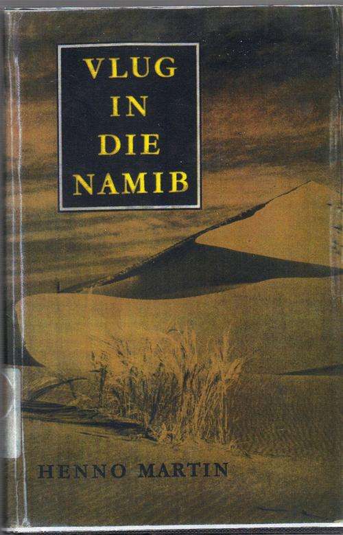 VLUG IN DIE NAMIB - HENNO MARTIN