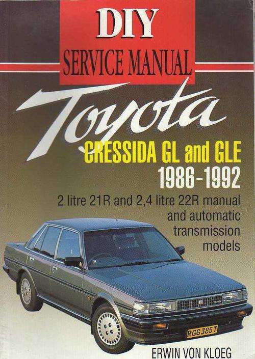 DIY SERVICE MANUAL TOYOTA CRESSIDA GL AND GLE 1986 - 1992 - ERWIN VON KLOEG ( 1ST IMPRESSION 1995)