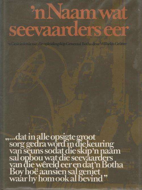 'N NAAM WAT SEEVADERS EER, 'N GESKIEDENIS VAN DIE OPLEIDINGSKIP GEN BOTHA - WILHELM GRUTTER