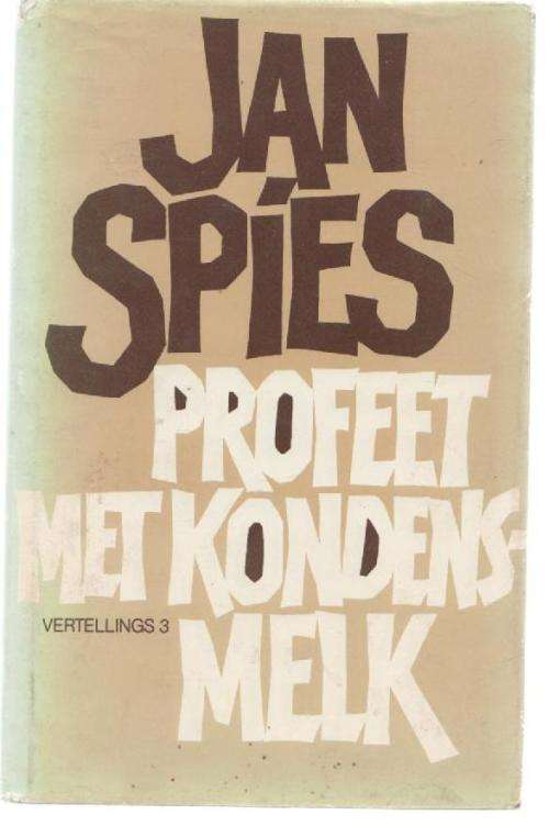 PROFEET MET KONDENSMELK, VERTELLING 3 - JAN SPIES (1STE UITGAWE 1984)