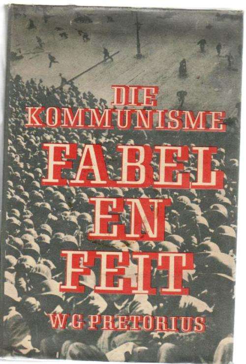 DIE KOMMUNISME FABEL EN FEIT - W G PRETORIUS (1968)
