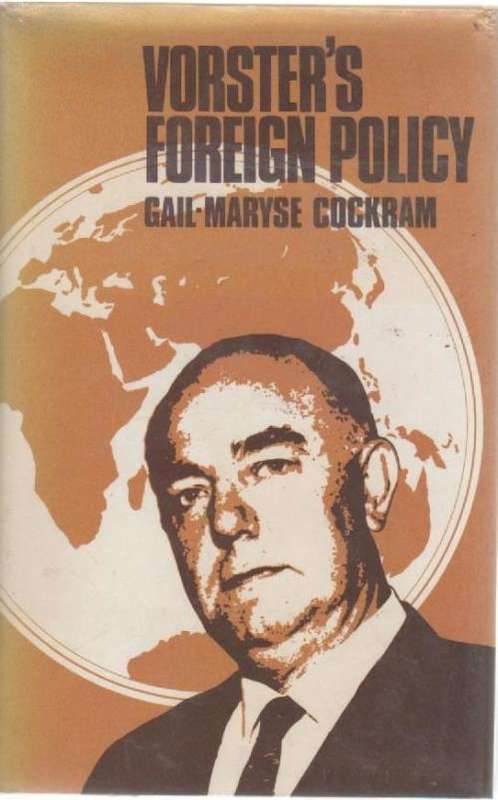 VORSTER'S FOREIGN POLICY - GAIL-MARYSE COCKRAM (1970)