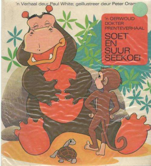 SOET EN SUUR SEEKOEI, 'N OERWOUD DOKTER PRENTEVERHAAL - PAUL WHITE (1 STE DRUK 1975)