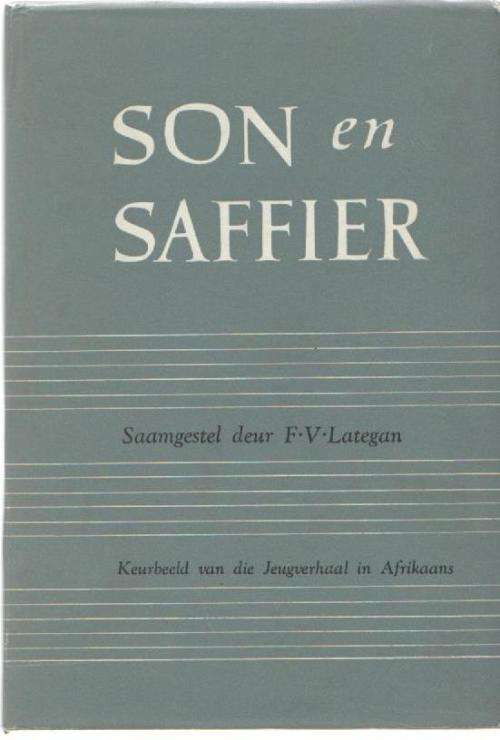 SON EN SAFFIER, KEURBEELD VAN DIE JEUGVERHAAL IN AFRIKAANS - F V LATEGAN (8/DRUK1964)