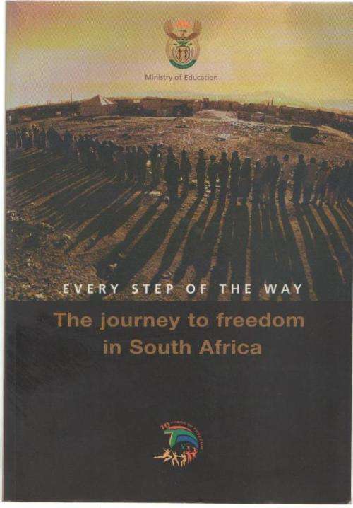 EVERY STEP OF THE WAY, THE JOURNEY TO FREEDOM IN SOUTH AFRICA (1ST PUBLISHED 2004)