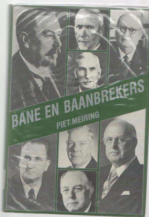 BANE EN BAANBREKERS - PIET MEIRING (1 STE UITGAWE 1988)
