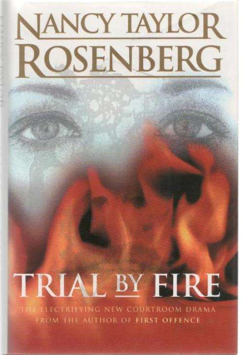 TRIAL BY FIRE - NANCY TAYLOR ROSENBERG (1ST REPRINT 1996)