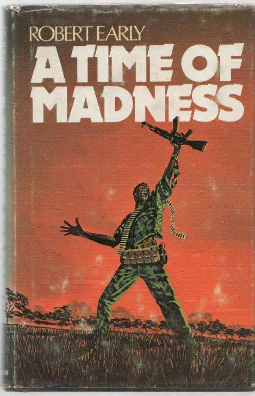 A TIME OF MADNESS - ROBERT EARLY (2 ND IMPRESSION 1977)