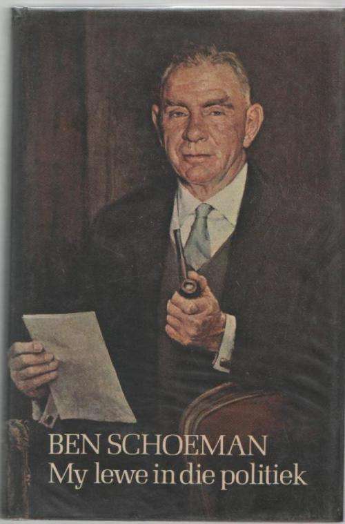 BEN SCHOEMAN, MY LEWE IN DIE POLITIEK (1 STE UITGAWE 1978)