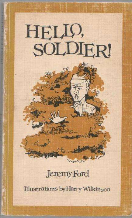 HELLO, SOLDIER! 0 JEREMY FORD (1 ST PUBLISHED 1975)