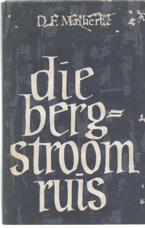 DIE BERGSTROOM RUIS -D F MALHERBE (9 DE DRUK 1974)