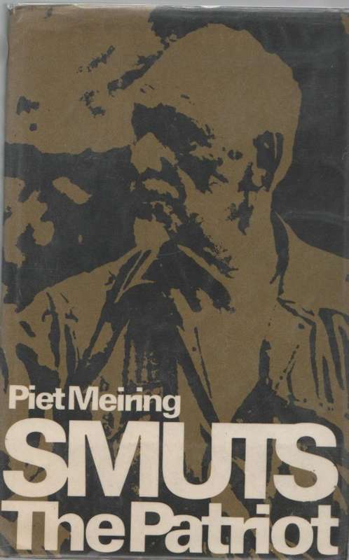 SMUTS THE PATRIOT - PIET MEIRING (1 ST EDITION 1975)