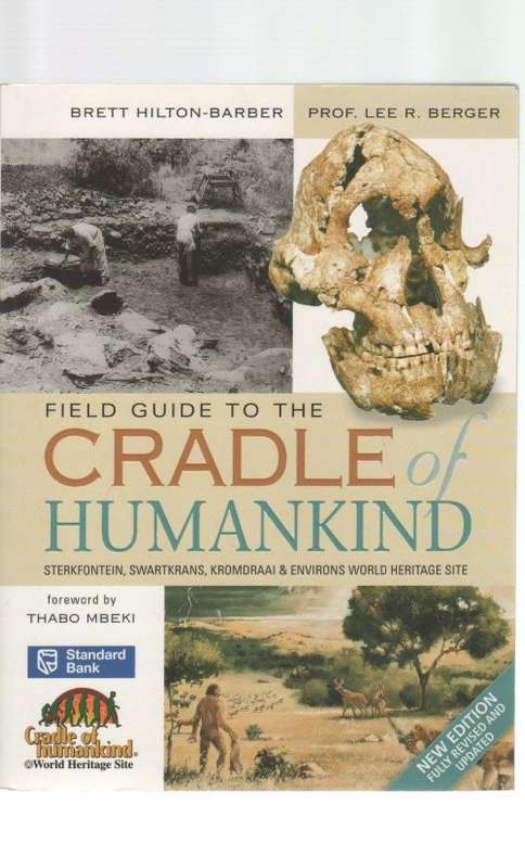 FIELD GUIDE TO THE CRADLE OF HUMANKIND - BRETT HILTON-BARBER & PROF. LEE R BERGER