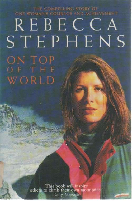 ON TOP OF THE WORLD - REBECCA STEPHENS (1 ST PUBL 1994)