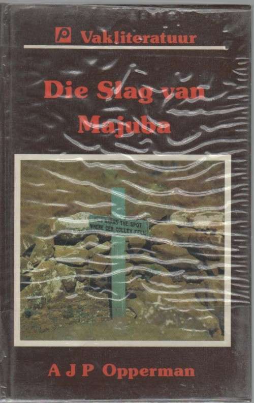 DIE SLAG VAN MAJUBA - A J P OPPERMAN (1 STE UITGAWE 1981)