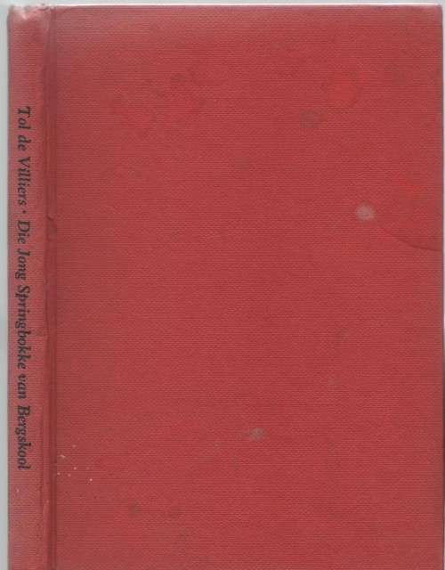 DIE JONG SPRINGBOKKE VAN BERGSKOOL - TOL DE VILLIERS  (3 DE DRUK 1962)