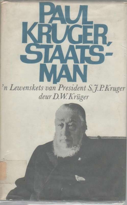 PAUL KRUGER STAATSMAN, 'N LEWENSKETS VAN PRESIDENT S J P KRUGER - D W KRUGER