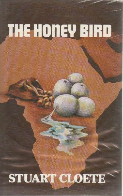 THE HONEY BIRD - STUART CLOETE (1 ST PUBL 1964)