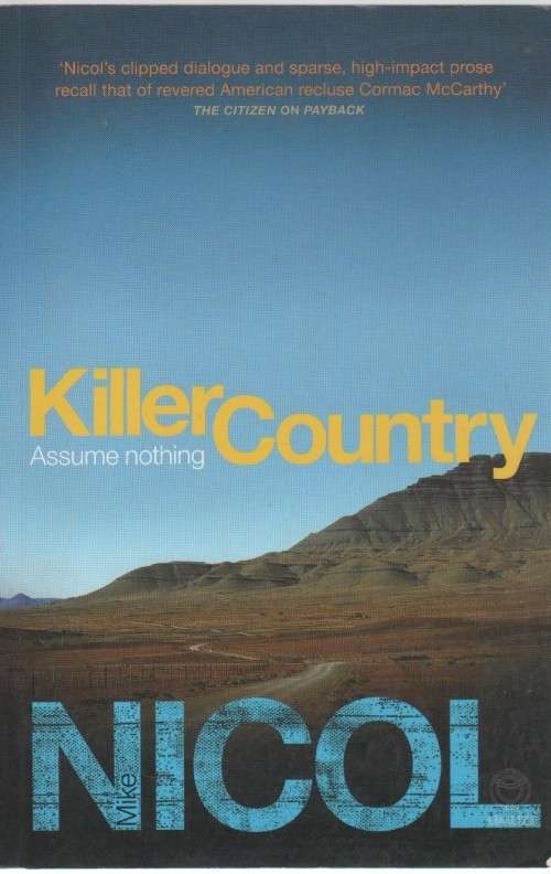 KILLER COUNTRY, ASSUME NOTHING - MIKE NICOL (1 ST EDITION 2010)