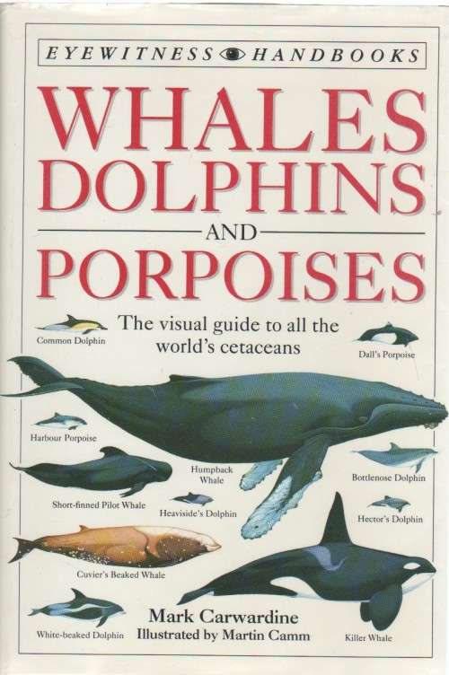 WHALES, DOLPHINS AND PORPOISES - MARK CARWARDINE (REPRINT 1997)