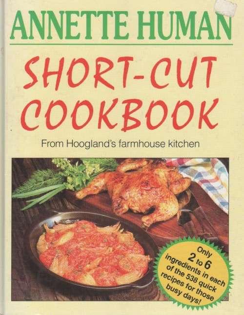 SHORT-CUT COOKBOOK, FROM HOOGLAND'S FARMHOUSE KITCHEN - ANNETTE HUMAN (1996)