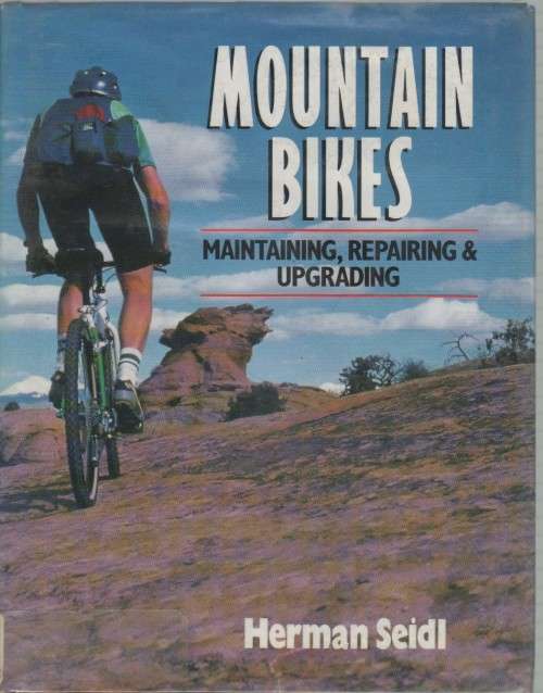 MOUNTAIN BIKES, MAINTAINING, REPAIRING & UPGRADING - HERMAN SEIDL (1992)