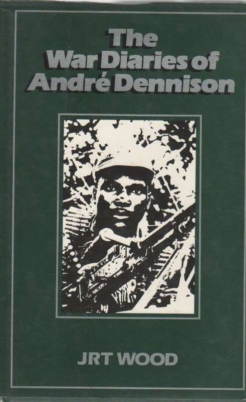 THE WAR DIARIES OF ANDRE DENNISON - JRT WOOD ( 1ST EDITION 1989)