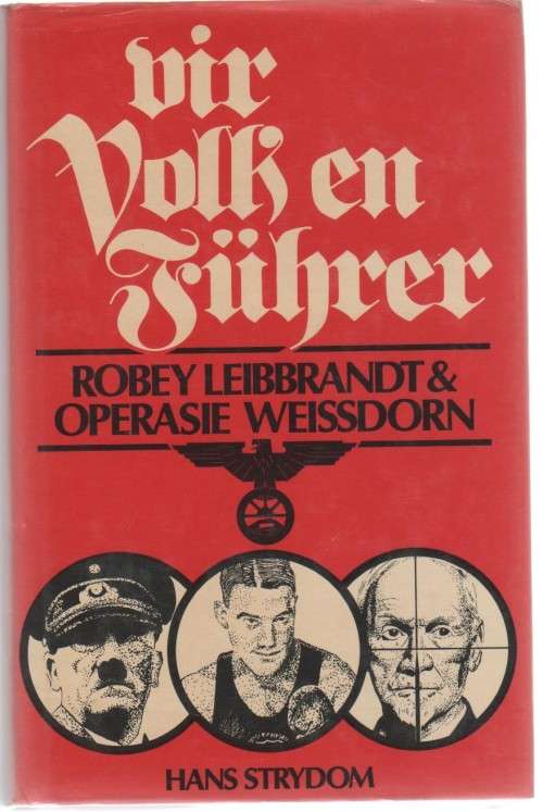 VIR VOLK EN FUHRER, ROBEY LEIBBRANDT & OPERASIE WEISSDORN - HANS STRYDOM (1983)