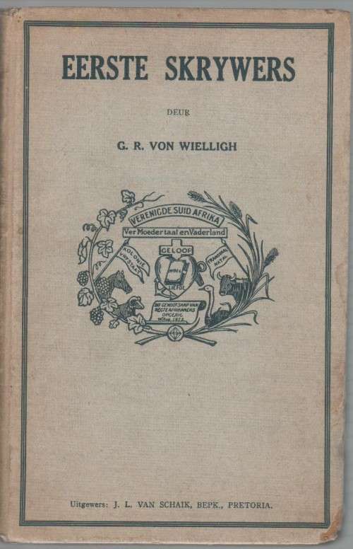 EERSTE SKRYWERS - G R VON WIELLIGH (2 DE UITGAWE 1922)