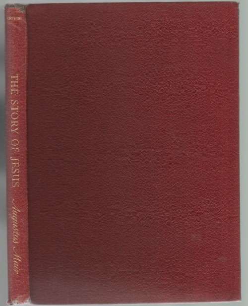 THE STORY OF JESUS - AUGUSTUS MUIR (PERSONAL MESSAGE DATED 1955?)