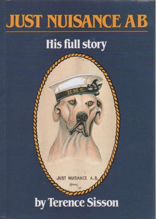 JUST NUISANCE AB, HIS FULL STORY - TERENCE SISSON (REPRINT 2003)